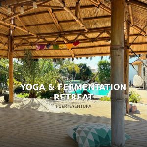 Yoga & Fermentation Retreat - Fuerteventura Edition